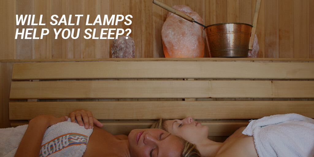 Will salt lamps help you sleep